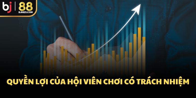 Quyền lợi của hội viên chơi có trách nhiệm